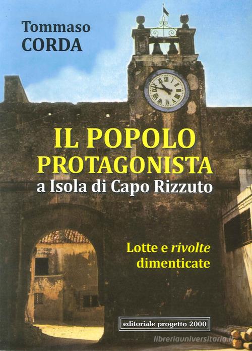 Il popolo protagonista a isola di Capo Rizzuto. Lotte e rivolte dimenticate di Tommaso Corda edito da Progetto 2000