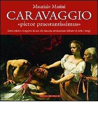 Caravaggio. Pictor praestantissimus di Maurizio Marini edito da Newton Compton