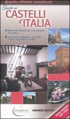 Guida ai castelli d'Italia 2007-2008. Dimore prestigiose per una vacanza da sogno edito da Gremese Editore