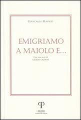 Emigriamo a Maiolo e... di Giancarlo Ravagli edito da Pazzini