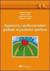 Approccio cardiovascolare globale al paziente iperteso di Claudio Borghi, Guido Grassi, Gianfranco Parati edito da Primula Multimedia