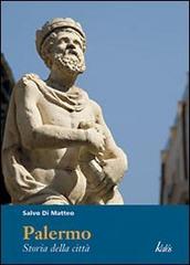 Palermo. Storia della città di Salvo Di Matteo edito da Edizioni d'arte Kalós