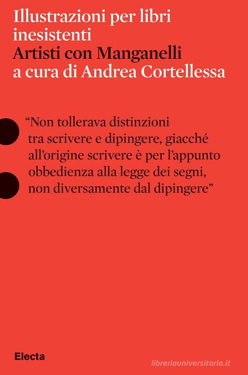 Illustrazioni per libri inesistenti. Artisti con Manganelli edito da Electa