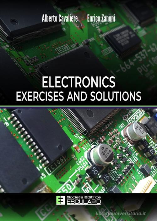 Electronics exercises and solutions di Alberto Cavaliere, Enrico Zanoni edito da Esculapio