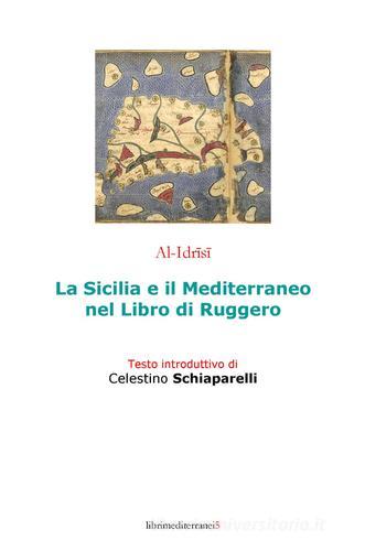 La Sicilia e il Mediterraneo nel libro di Ruggero di Al-Idrisi edito da Libri Mediterranei