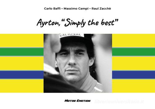 Ayrton, «Simply the best» di Carlo Baffi, Massimo Campi, Raul Zacchè edito da Youcanprint