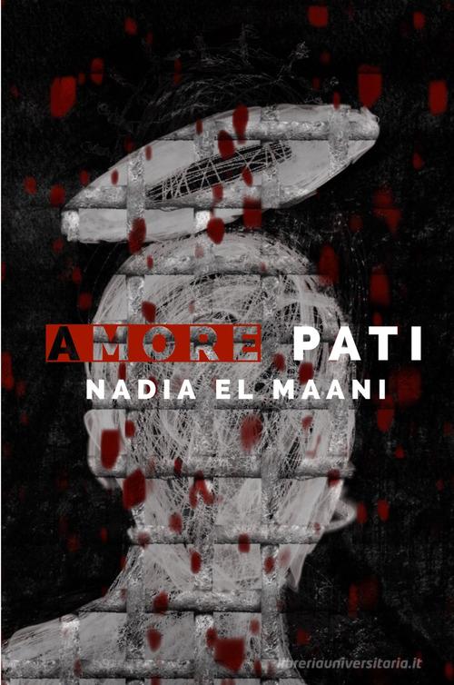 Amore pati di Nadia El Maani edito da ilmiolibro self publishing