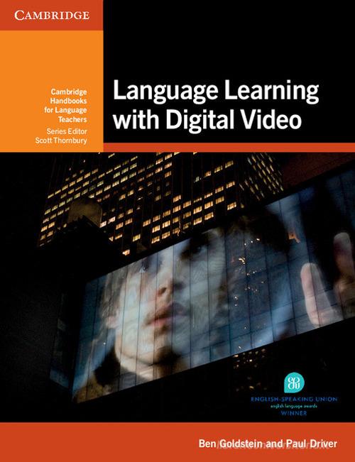 Language learning with digital video. Cambridge handbooks for language teachers di Ben Goldstein, Paul Driver edito da Cambridge