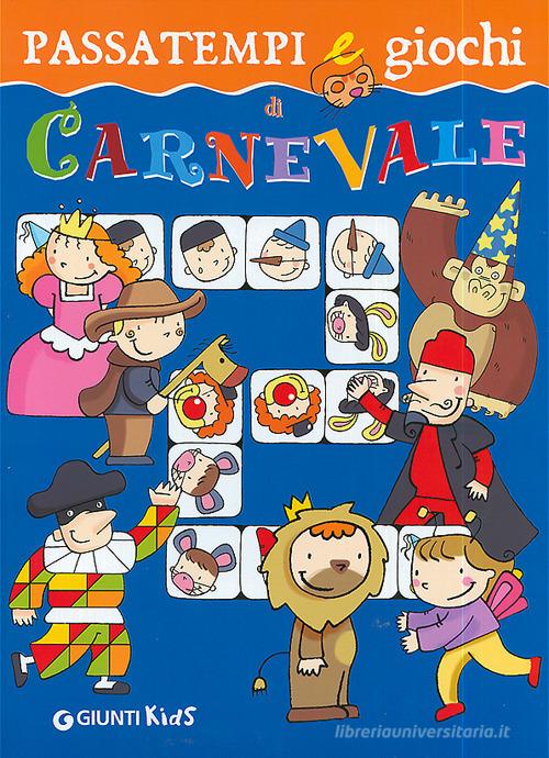 Passatempi e giochi di Carnevale. Ediz. illustrata di Elisa Prati edito da Giunti Kids