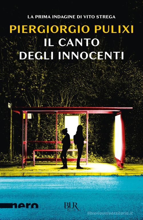 Il canto degli innocenti di Piergiorgio Pulixi edito da Rizzoli
