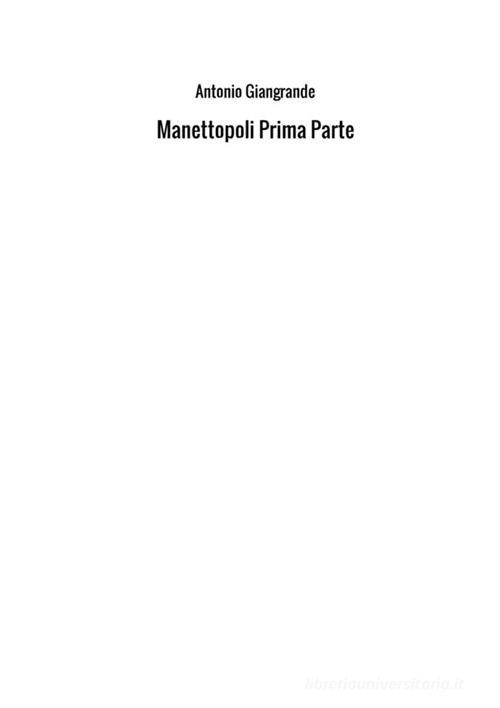 Manettopoli vol.1 di Antonio Giangrande edito da StreetLib