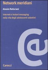 Network meridiani. Internet e «instant messaging» nella vita degli adolescenti salentini edito da Carocci