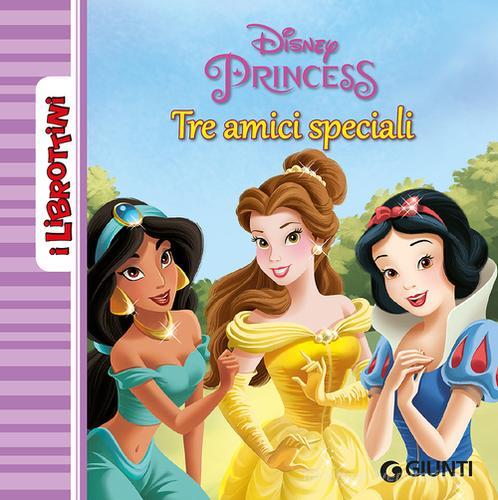 Principesse. Tre amici speciali edito da Disney Libri