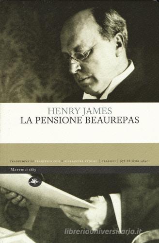 La pensione Beaurepas di Henry James edito da Mattioli 1885