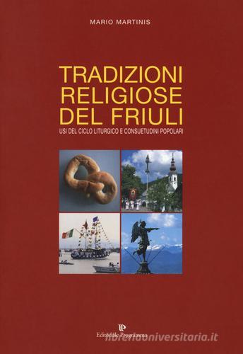 Tradizioni religiose del Friuli. Usi del ciclo liturgico e consuetudini popolari di Mario Martinis edito da Editoriale Programma