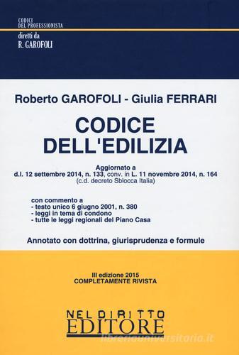 Codice dell'edilizia di Roberto Garofoli, Giulia Ferrari edito da Neldiritto Editore