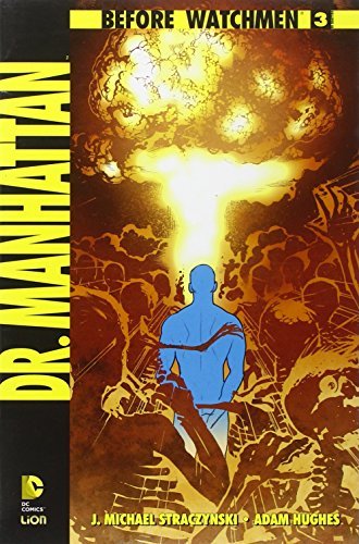 Dr. Manhattan. Before Watchmen vol.3 di J. Michael Straczynski edito da Lion