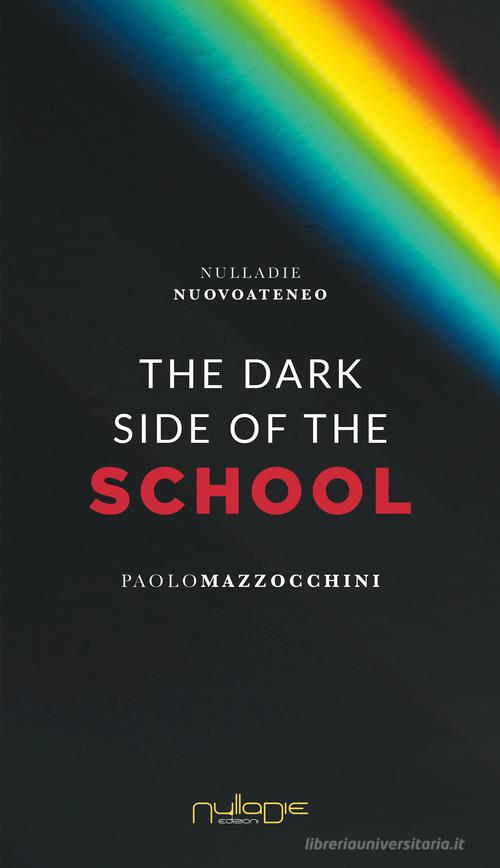 The dark side of the school di Paolo Mazzocchini edito da Nulla Die