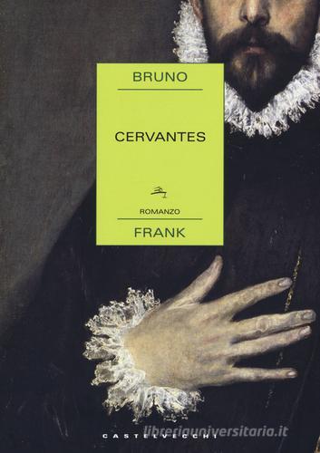 Cervantes di Bruno Frank edito da Castelvecchi