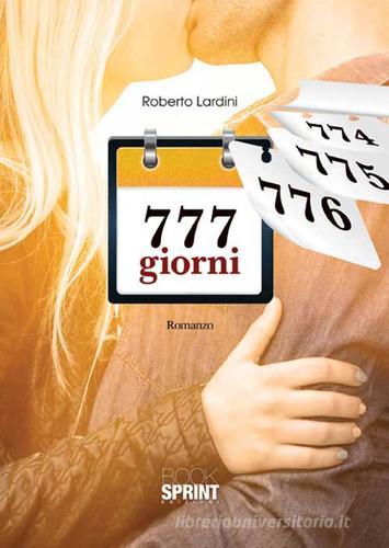 777 giorni di Roberto Lardini edito da Booksprint