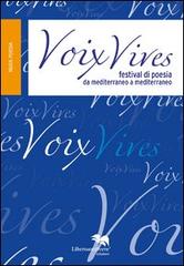Voix vives. Festival di poesia da Mediterraneo a Meditarreaneo edito da Liberodiscrivere edizioni