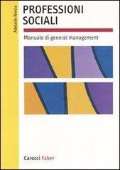 Professioni sociali. Manuale di general management di Adelaide Norcia edito da Carocci
