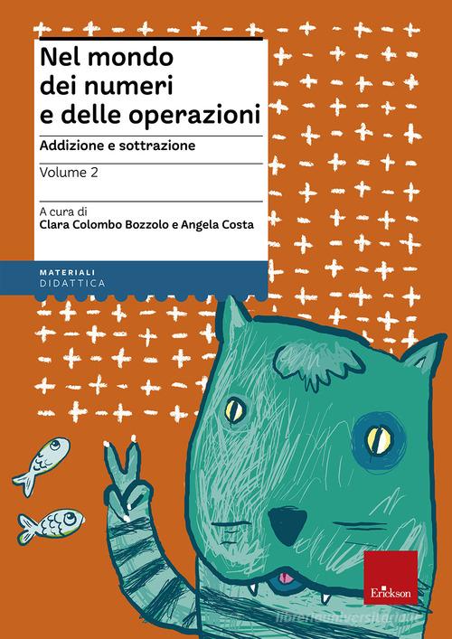 Nel mondo dei numeri e delle operazioni vol.2 di Clara Colombo Bozzolo, Angela Costa edito da Erickson