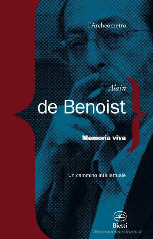 Memoria viva. Un cammino intellettuale di Alain de Benoist edito da Bietti