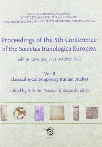 Proceedings of the 5th Conference of the Societas Iranologica Europea (Ravenna, 6-11 ottobre 2003) vol.2 di Antonio Panaino, Andrea Piras, Riccardo Zippoli edito da Mimesis