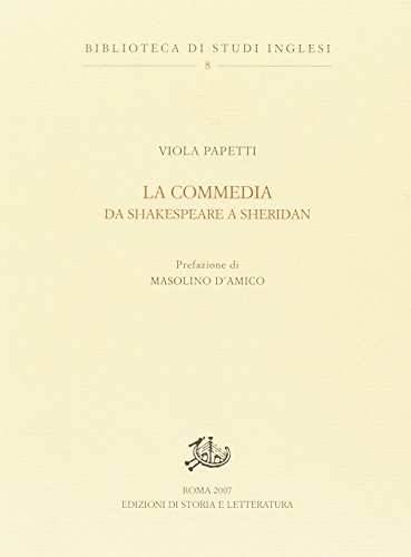 La commedia da Shakespeare a Sheridan di Viola Papetti edito da Storia e Letteratura