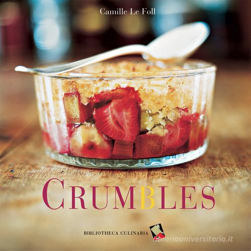 Crumbles di Camille Le Foll edito da Bibliotheca Culinaria