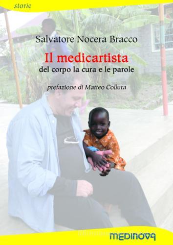 Il medicartista. Del corpo le cure e le parole di Salvatore Nocera Bracco edito da Medinova Onlus