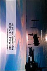 Immagini e pensieri. Sognando il Delta del Po di Gabriella Girotti, Claudia Cassetta edito da Bolognino