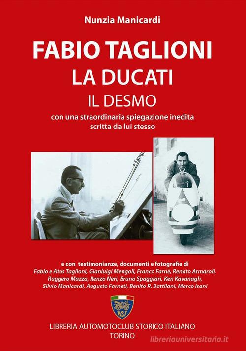 Fabio Taglioni, la Ducati, il Desmo di Nunzia Manicardi edito da Asi Service