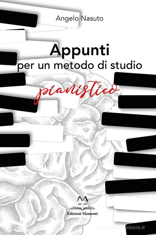 Appunti per un metodo di studio pianistico di Angelo Nasuto edito da Edizioni Momenti-Ribera