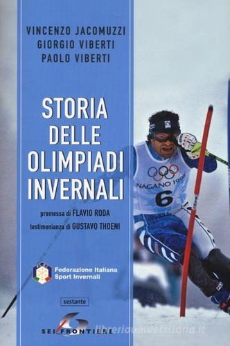 Storia delle Olimpiadi invernali di Vincenzo Jacomuzzi, Giorgio Viberti, Paolo Viberti edito da SEI