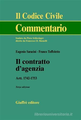 Il contratto d'agenzia. Artt. 1742-1753 di Eugenio Saracini, Franco Toffoletto edito da Giuffrè