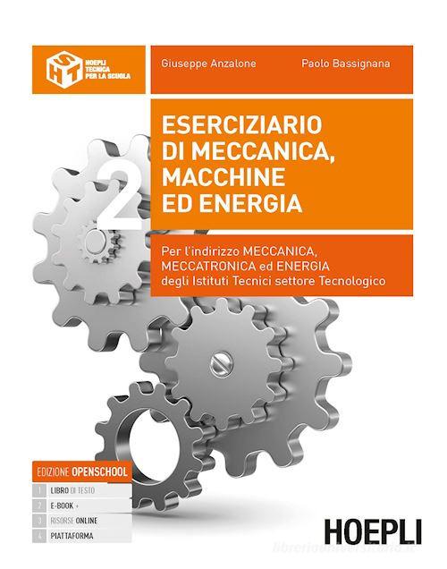 Eserciziario di meccanica, macchine ed energia. Per gli Ist. tecnici industriali indirizzo meccanica, meccatronica ed energia. Con e-book. Con espansione online vol. 2 di Giuseppe Anzalone, Paolo Bassignana edito da Hoepli