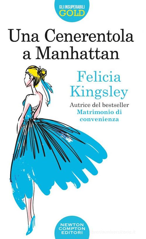 Una Cenerentola a Manhattan di Felicia Kingsley edito da Newton Compton Editori