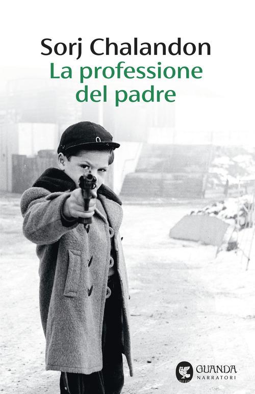 Libro La professione del padre di Sorj Chalandon Narratori della Fenice di Guanda