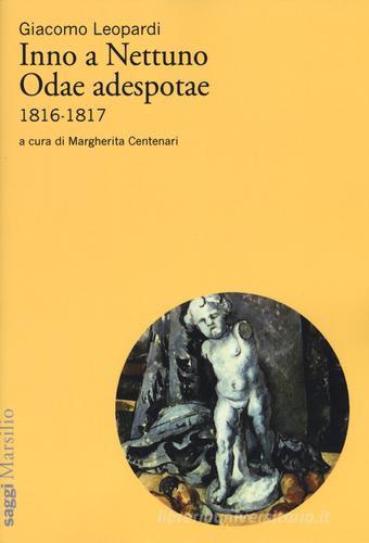 Inno a Nettuno-Odae adespotae (1816-1817) di Giacomo Leopardi edito da Marsilio