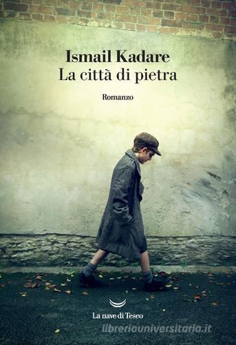 Libro La città di pietra di Ismail Kadaré I delfini. Best seller di La nave di Teseo