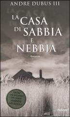 La casa di sabbia e nebbia di Andre III Dubus edito da Piemme