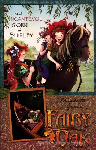 Gli incantevoli giorni di Shirley. Fairy Oak di Elisabetta Gnone edito da De Agostini
