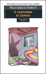 Il fantasma di Zapata di Paco Ignacio II Taibo edito da Tropea