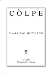 Còlpe. Ediz. multilingue di Massimo Govetto edito da Campanotto