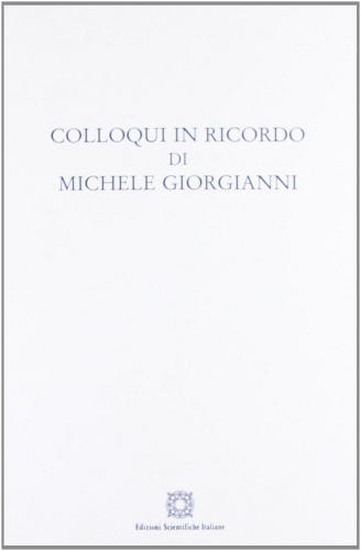 Colloqui in ricordo di Michele Giorgianni di Graziani edito da Edizioni Scientifiche Italiane
