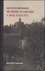 Morire d'amore a Bolzaneto di Silvano Morasso edito da Edimond