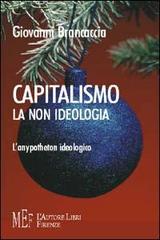 Capitalismo. La non ideologia. L'anypotheton ideologico di Giovanni Brancaccia edito da L'Autore Libri Firenze