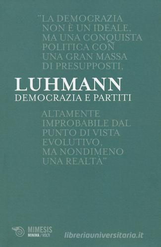Democrazia e partiti. Il vertice scisso di Niklas Luhmann edito da Mimesis